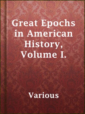 cover image of Great Epochs in American History, Volume I.